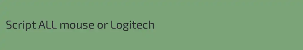 Script ALL mouse or Logitech